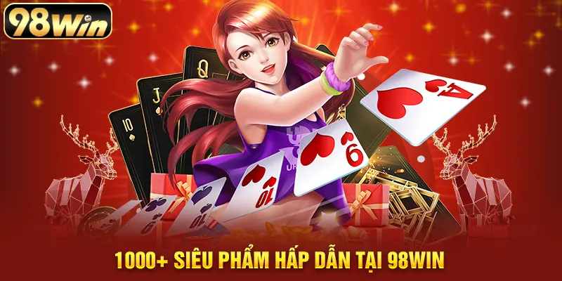1000+ siêu phẩm hấp dẫn tại 98WIN