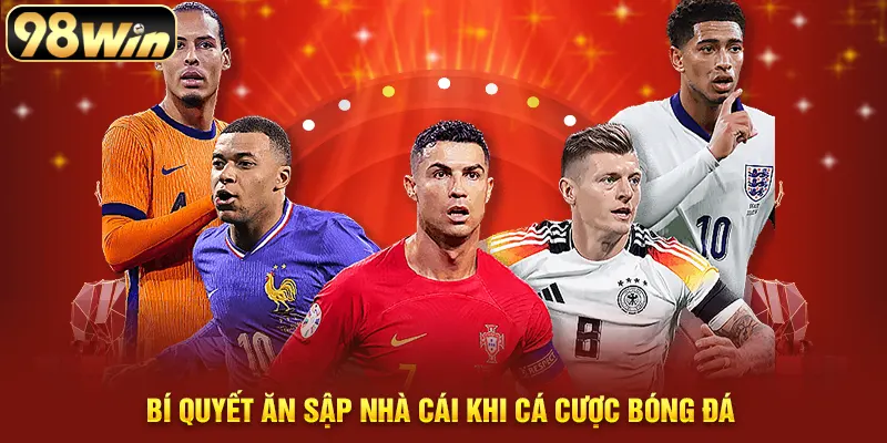 Bí quyết ăn sập nhà cái khi cá cược bóng đá
