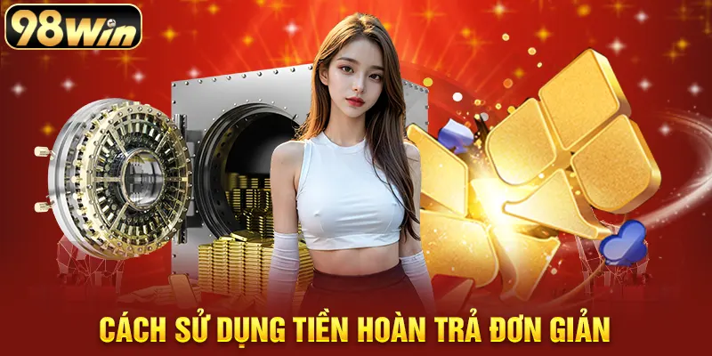 Cách sử dụng tiền hoàn trả đơn giản