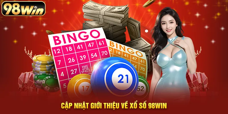 Cập nhật giới thiệu về xổ số 98WIN