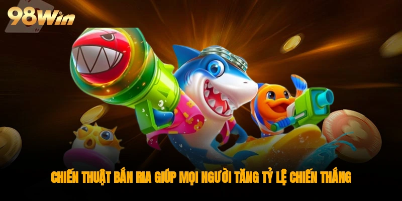 Chiến thuật bắn ria giúp mọi người tăng tỷ lệ chiến thắng