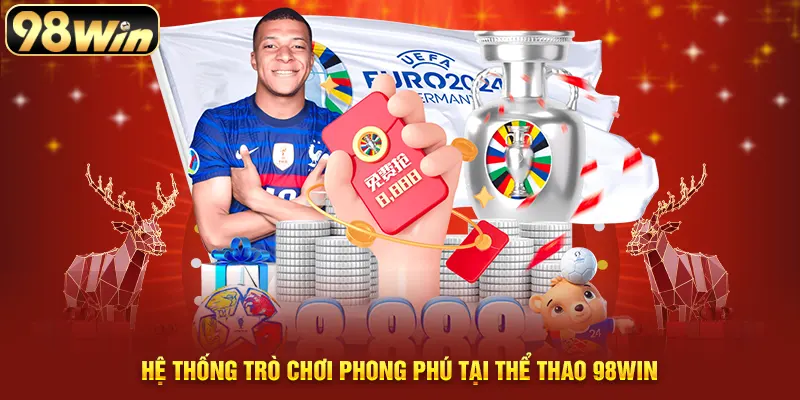 Hệ thống trò chơi phong phú tại thể thao 98WIN