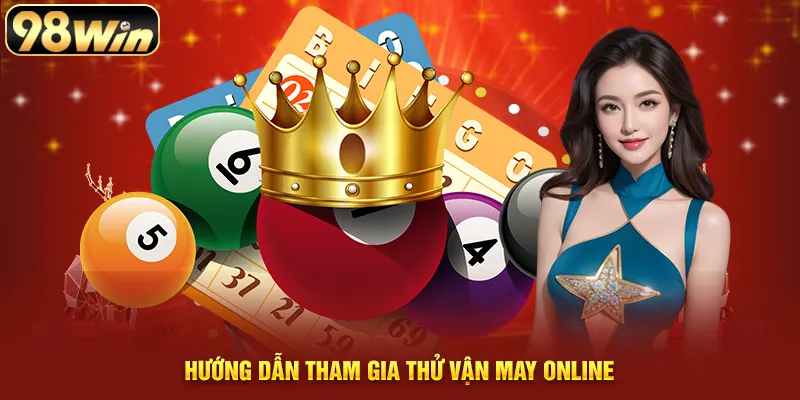 Hướng dẫn tham gia thử vận may online