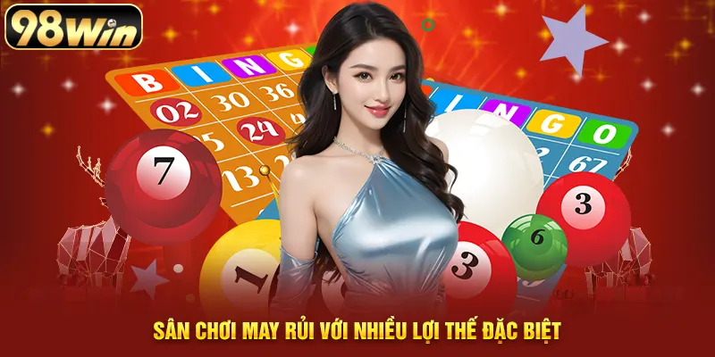 Sân chơi may rủi với nhiều lợi thế đặc biệt