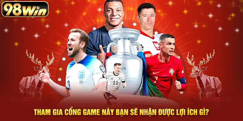 Tham gia cổng game này bạn sẽ nhận được lợi ích gì?