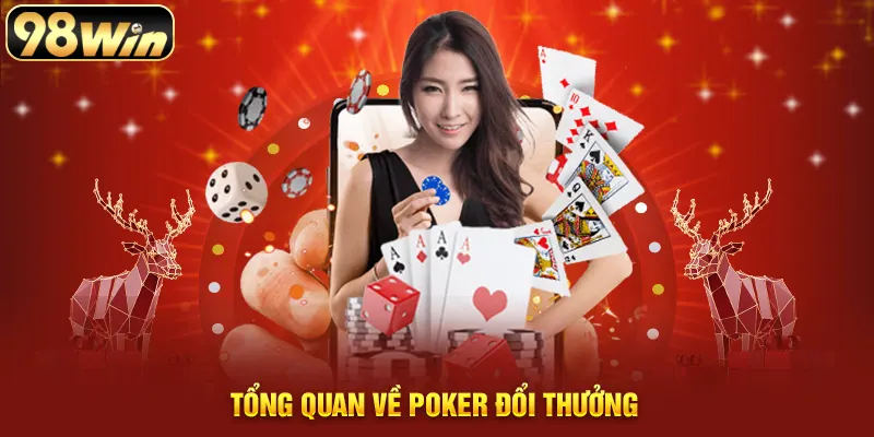 Tổng quan về Poker đổi thưởng
