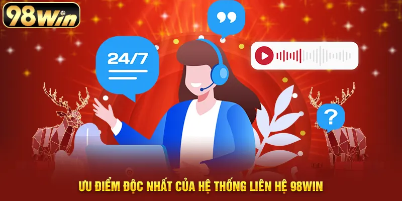 Ưu điểm độc nhất của hệ thống liên hệ 98WIN