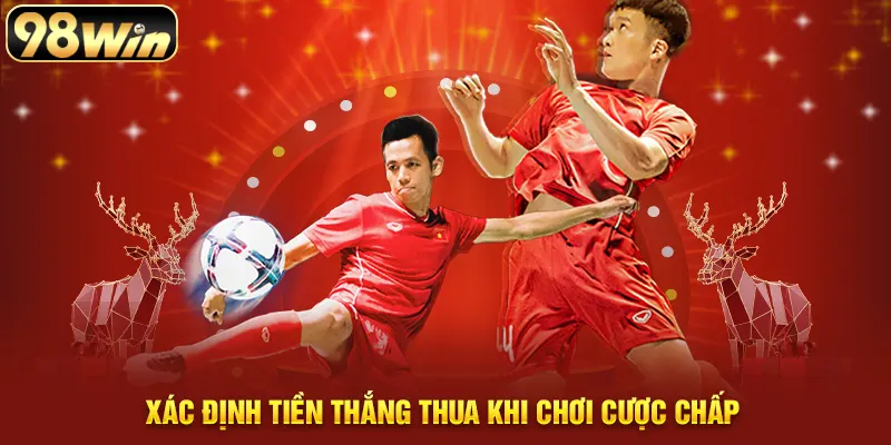 Xác định tiền thắng thua khi chơi cược chấp